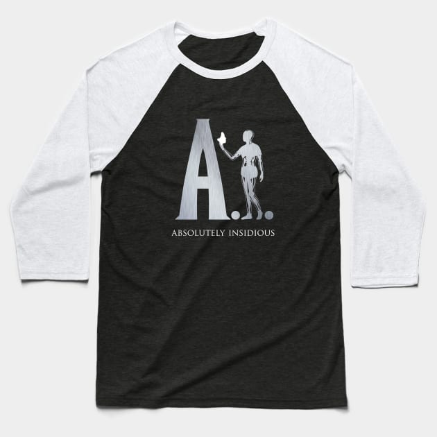 A.I. – Absolutely Insidious Baseball T-Shirt by andrew_kelly_uk@yahoo.co.uk